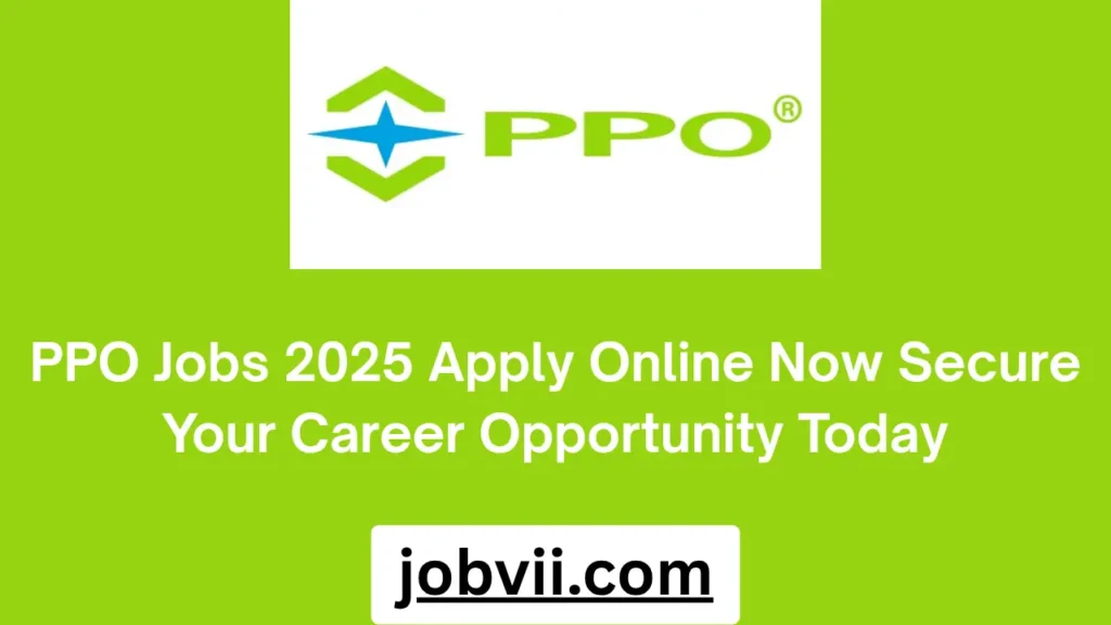 PPO Jobs 2025 Apply Online Now Secure Your Career Opportunity Today