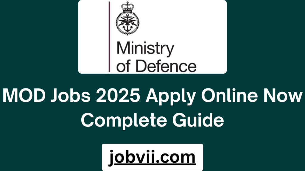 MOD Jobs 2025 Apply Online Now Complete Guide