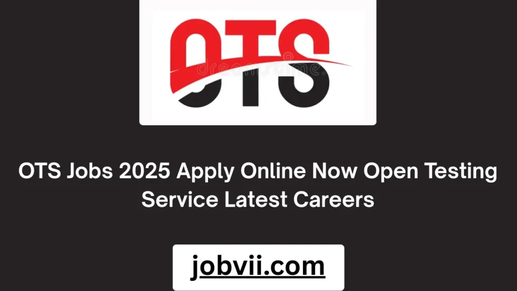 OTS Jobs 2025 Apply Online Now Open Testing Service Latest Careers