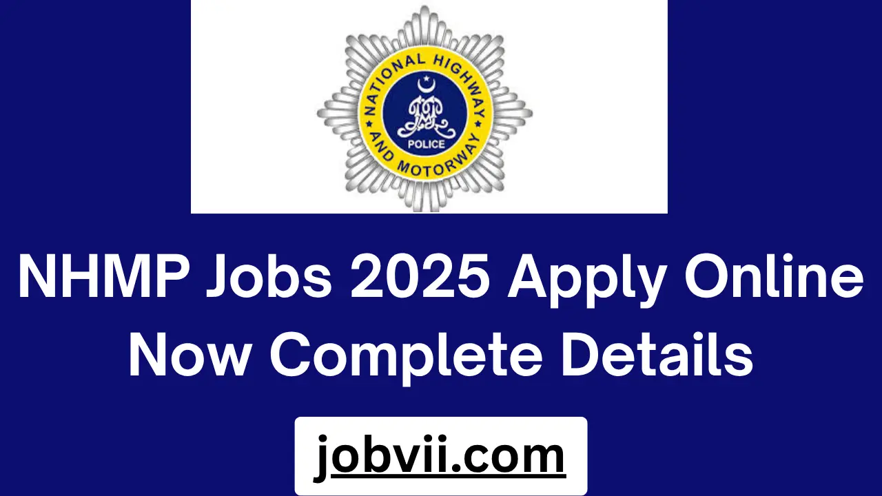 NHMP Jobs 2025 Apply Online Now Complete Details