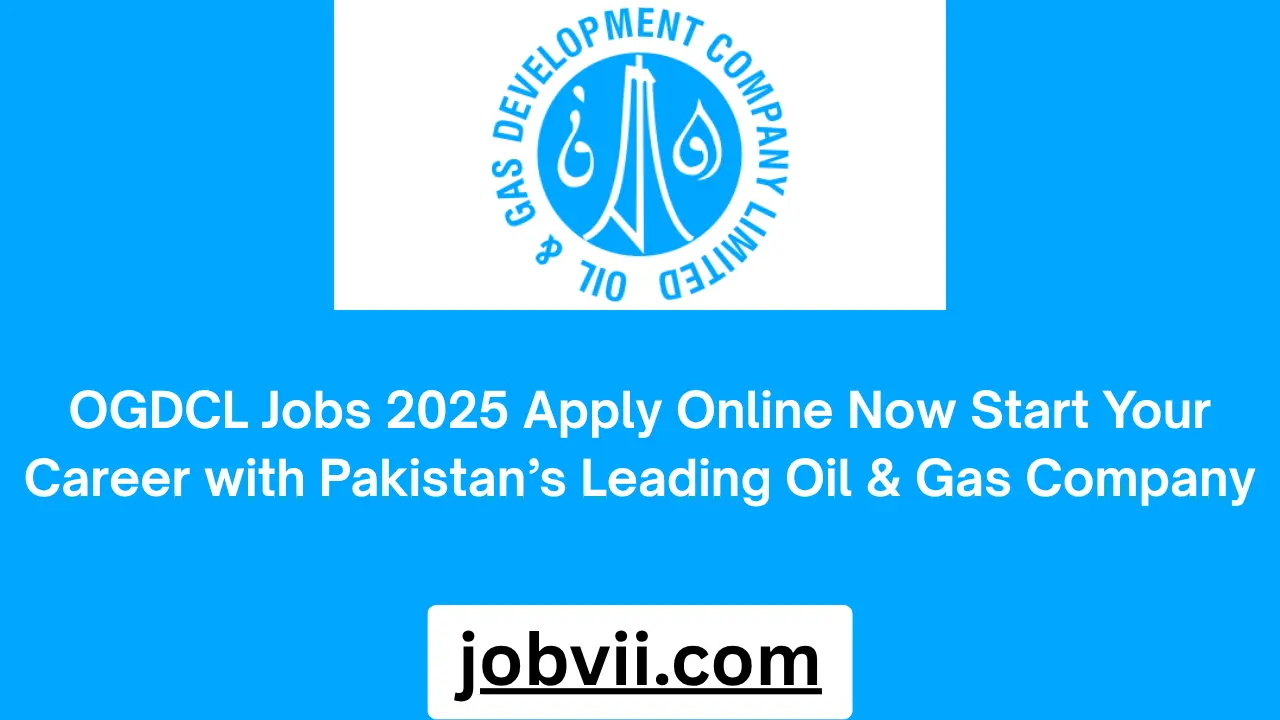 OGDCL Jobs 2025 Apply Online Now Start Your Career with Pakistan’s Leading Oil & Gas Company