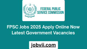 FPSC Jobs 2025 Apply Online Now Latest Government Vacancies