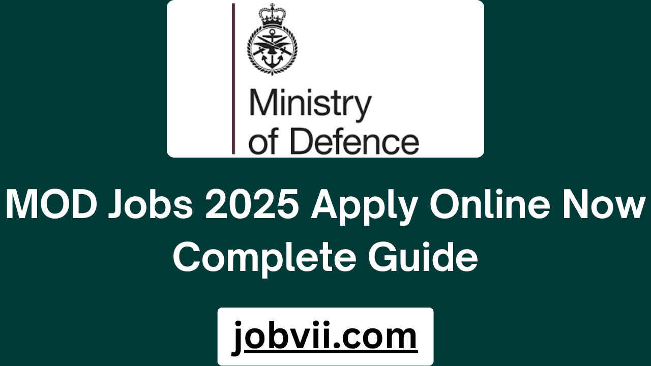 MOD Jobs 2025 Apply Online Now Complete Guide