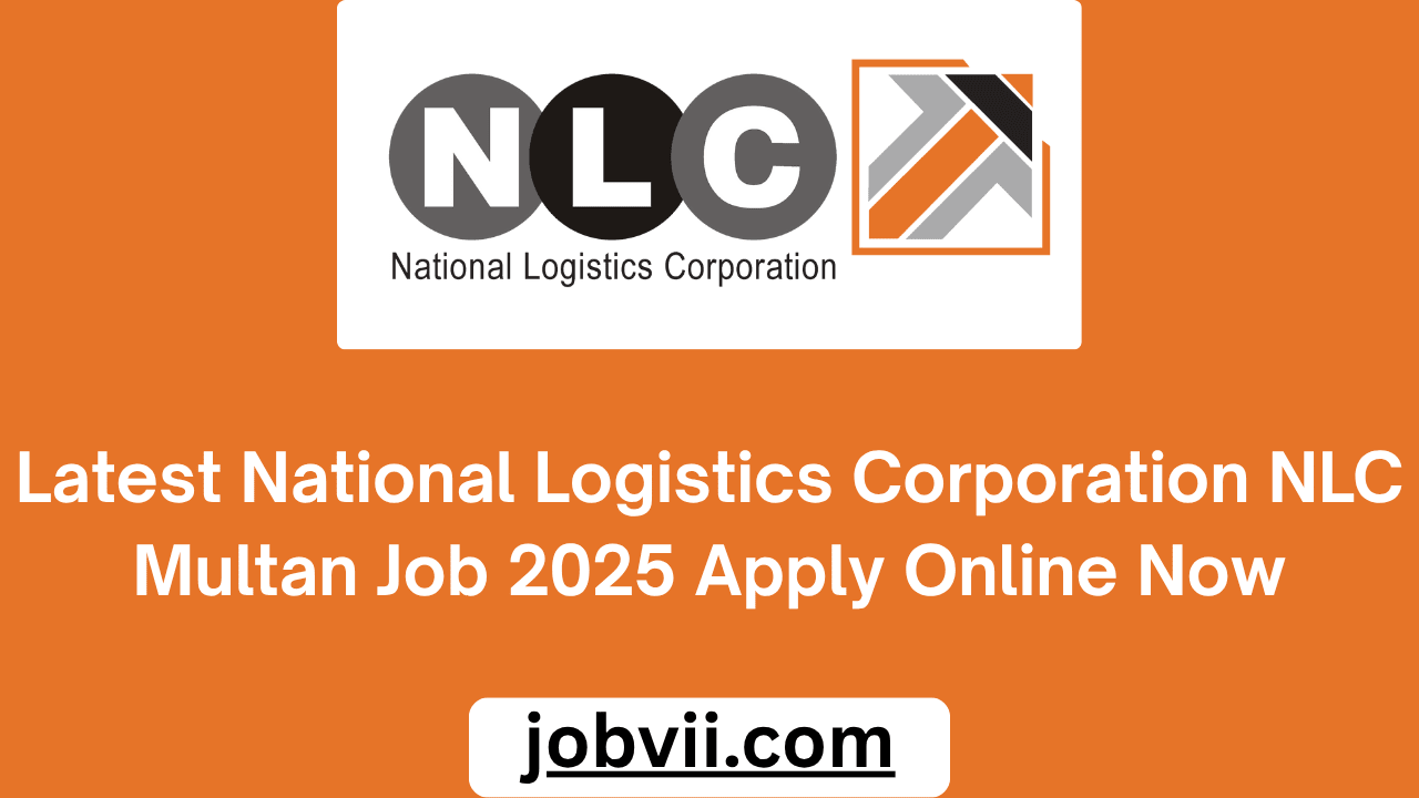 Latest National Logistics Corporation NLC Multan Job 2025 Apply Online Now